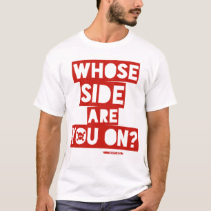 Auf wessen Seite bist du? T-Shirt