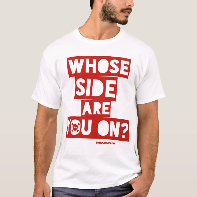Auf wessen Seite bist du? T-Shirt (Vorderseite)