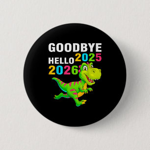Auf Wiedersehen 2025 Hallo 2026 T Rex Frohes Neues Button