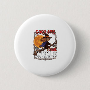 Auf Wiedersehen grausame Welt Hexe Halloween Vollm Button