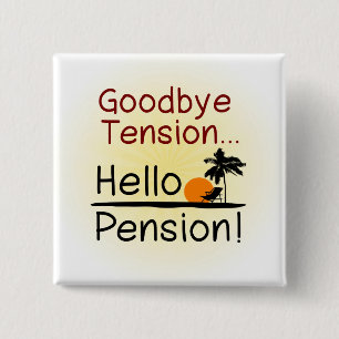 Auf Wiedersehen Spannung, hallo Pensions-lustiger Button