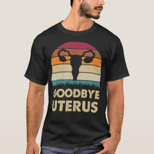 Auf Wiedersehen Uterus Hysterektomie Uterusentfern T-Shirt