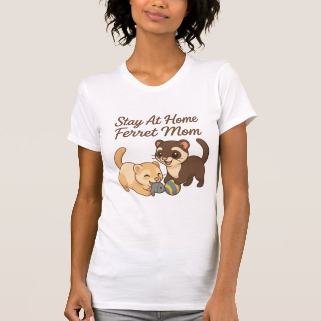 Auf Zuhause Ferret Mama bleibe T-Shirt (Vorderseite)