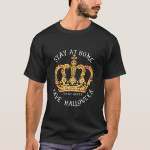 AUF ZUHAUSE FÜR MEINE KÖNIGIN bleibe, HALLOWEEN GE T-Shirt