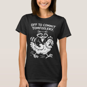 Auf zum Unfug mit Waschbär auf Huhn Reitend Ich T-Shirt