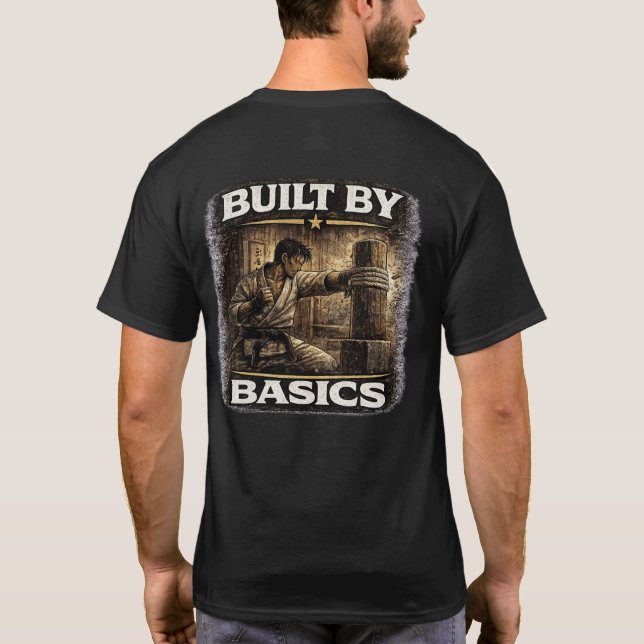 Aufgebaut von Basics Karate  T-Shirt (Rückseite)