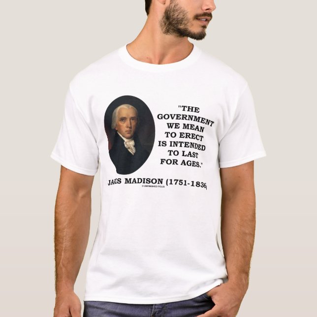 Aufgerichtete James Madison-Regierung dauern für T-Shirt (Vorderseite)