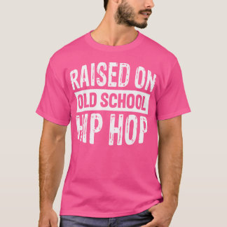 Aufgewachsen auf dem Hip Hop der Alten Schule T-Shirt