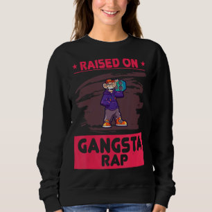 Aufgewachsen auf Gangsta Rap Spaß Sweatshirt