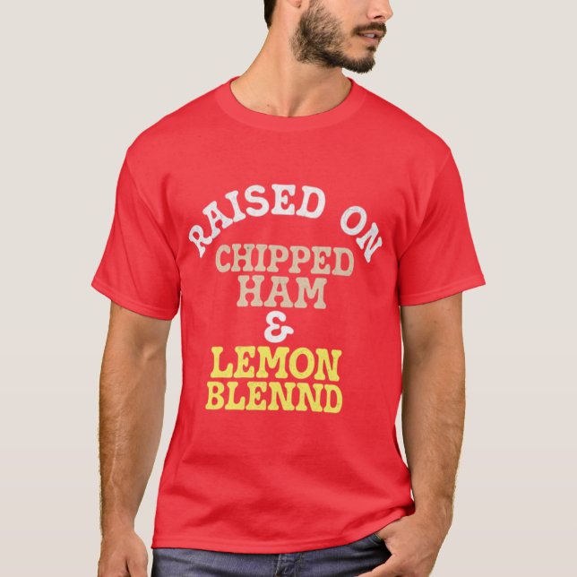 Aufgewachsen auf gepeitschten Ham & Lemon Blennd T-Shirt (Vorderseite)