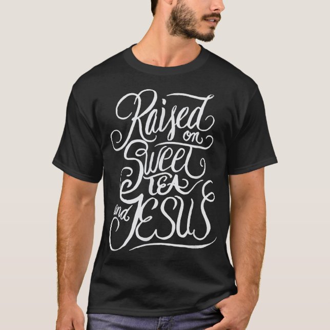Aufgewachsen auf süßem Tee und Jesus Christlich im (Vorderseite)
