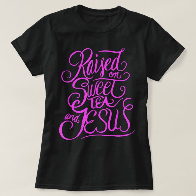 Aufgewachsen auf Süßem Tee und Jesus - Süd Christl (Design vorne)