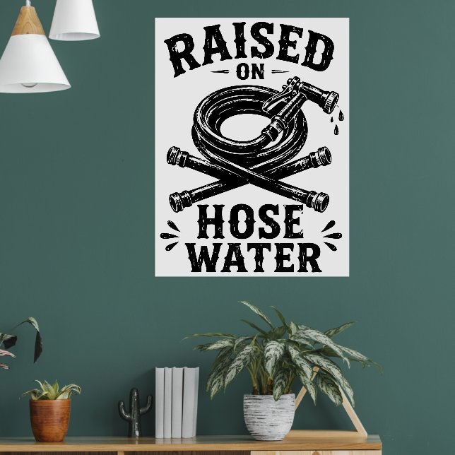 Aufgewachsen mit Schlauchwasser Poster (Wohnzimmer 1)