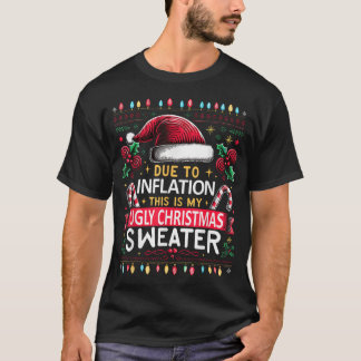Aufgrund der Inflation hässliche Weihnachtssüßer W T-Shirt