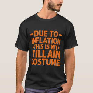 Aufgrund der Inflation ist das mein Dorfkostüm lus T-Shirt