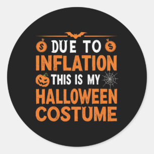Aufgrund der Inflation ist das mein Halloween-Kost Runder Aufkleber