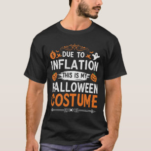 Aufgrund der Inflation ist das mein Halloween-Kost T-Shirt