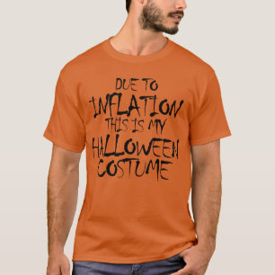 Aufgrund der Inflation ist das mein Halloweenkostü T-Shirt