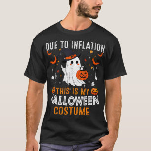 Aufgrund der Inflation ist das mein Halloweenkostü T-Shirt