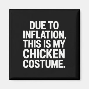 Aufgrund der Inflation ist das mein Hühnerkostüm l Magnet
