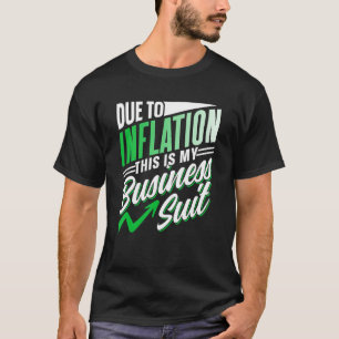 Aufgrund der Inflation ist dies mein Anzug Sarcast T-Shirt