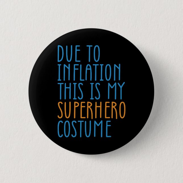 Aufgrund der Inflation ist dies mein Superheld-Kos Button (Vorderseite)
