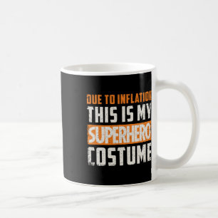 Aufgrund der Inflation ist dies mein Superheld-Kos Kaffeetasse