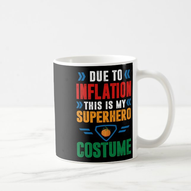 Aufgrund der Inflation ist dies mein Superheld-Kos Kaffeetasse (Rechts)