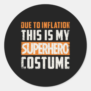 Aufgrund der Inflation ist dies mein Superheld-Kos Runder Aufkleber