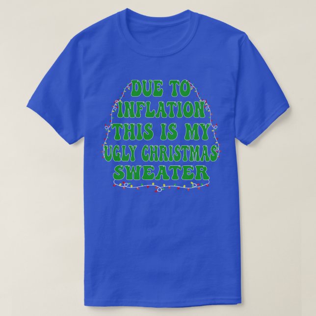 Aufgrund der Inflation ist dies mein Ugly Christma T-Shirt (Design vorne)