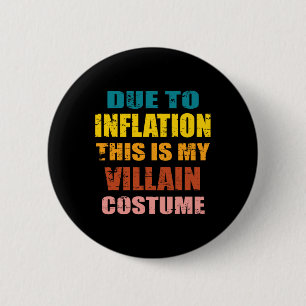 Aufgrund der Inflation ist dies mein Villain-Kostü Button