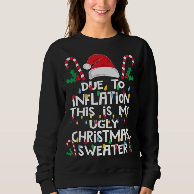 Aufgrund der Inflation Ugly Weihnachtssüßer Funny Sweatshirt (Vorderseite)