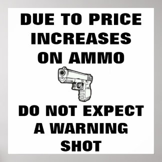 AUFGRUND DER PREISERHÖHUNGEN AUF AMMO NICHT ERWART POSTER