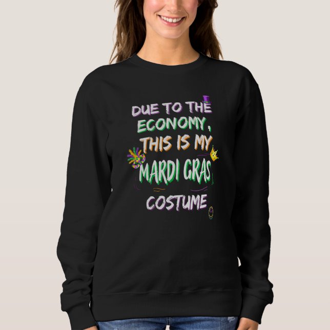 Aufgrund der Wirtschaft ist dies mein Mardi Gras-K Sweatshirt (Vorderseite)