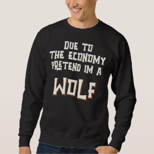 Aufgrund der Wirtschaft vorgeben, ich wäre ein Wol Sweatshirt