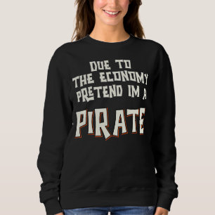 Aufgrund der Wirtschaft vorgeben, ich würde Pirate Sweatshirt