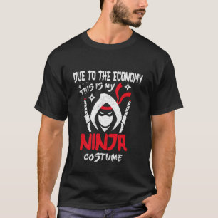 Aufgrund der Wirtschaftslage ist das mein Ninja-Ko T-Shirt