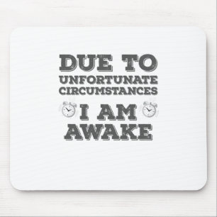 Aufgrund unglücklicher Umstände bin ich erwacht Mousepad