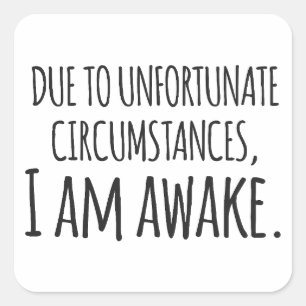 Aufgrund unglücklicher Umstände bin ich wach - Spa Quadratischer Aufkleber