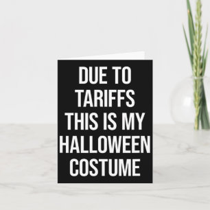 Aufgrund von Zöllen ist das mein Halloween-Kostüm  Karte