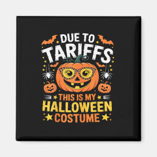 Aufgrund von Zöllen mein Halloween-Kostüm 2025 Magnet