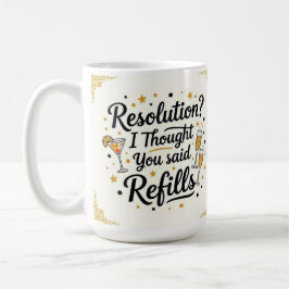 Auflösung? Ich dachte, du hättest Neujahrsnachfüll Kaffeetasse