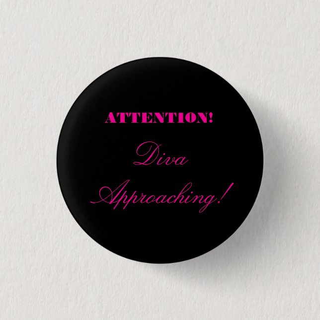 "Aufmerksamkeit! Diva-Nähern! " Button (Vorderseite)
