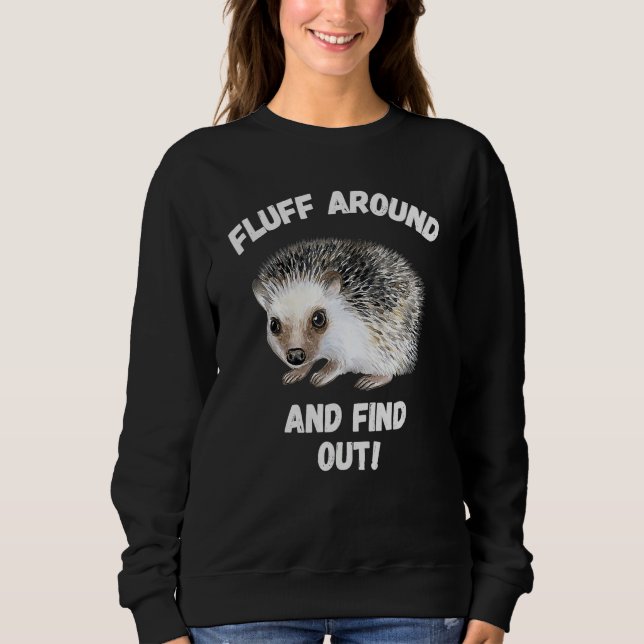 Aufplustern Finden Sie heraus Igel Meme Sarkastisc Sweatshirt (Vorderseite)