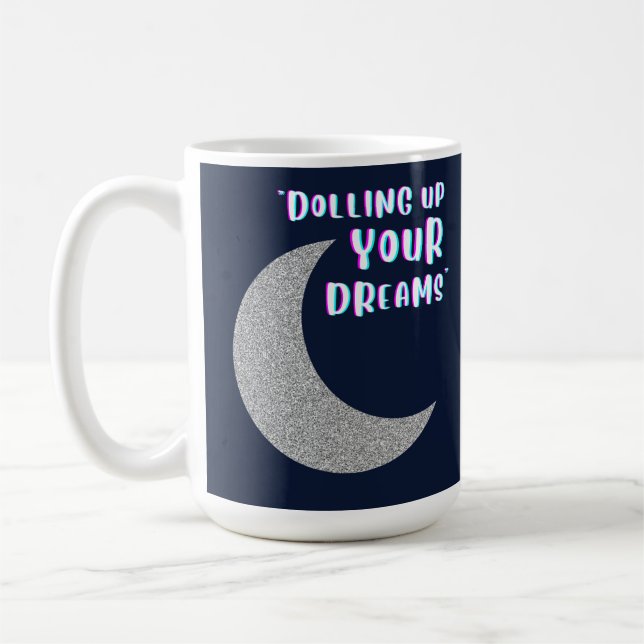 Aufputzen Ihrer Träume Kaffeetasse (Links)