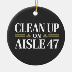 Aufräumen in Gang 47 Anti Trump Humor  Keramik Ornament