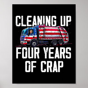 Aufräumen von vier Jahren harten Trumps Mülleimer Poster