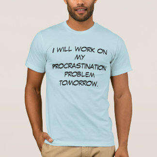 Aufschub T-Shirt