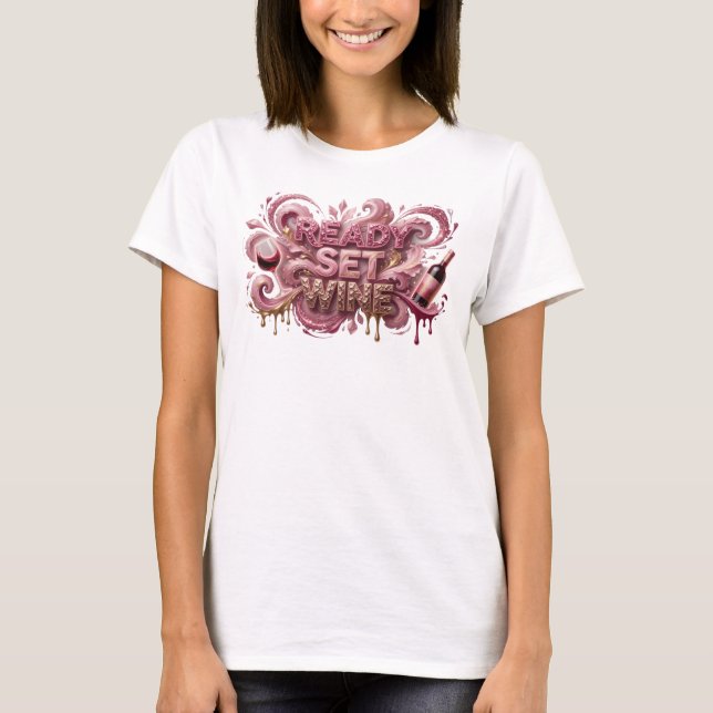 Aufsehenerregendes Pink READY SET WINE Textdesign T-Shirt (Vorderseite)