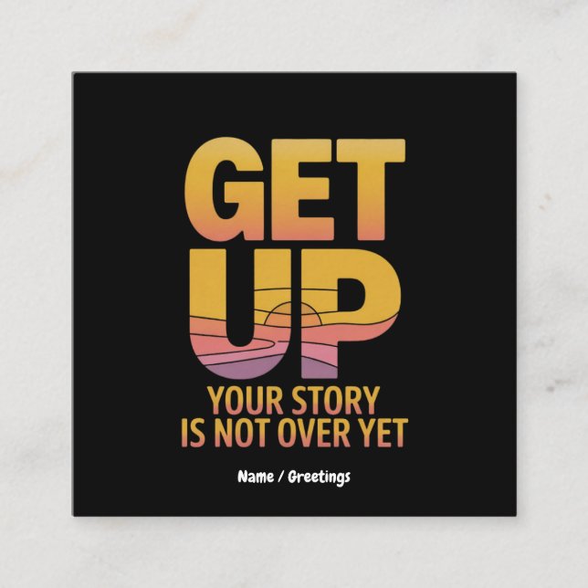 Aufstehen, Ihre Geschichte ist noch nicht vorbei M Quadratische Visitenkarte (Vorderseite)